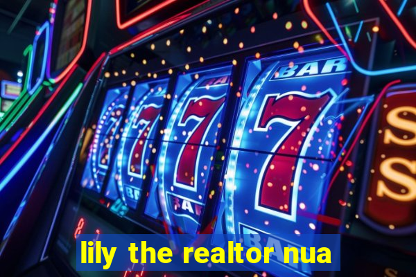 lily the realtor nua